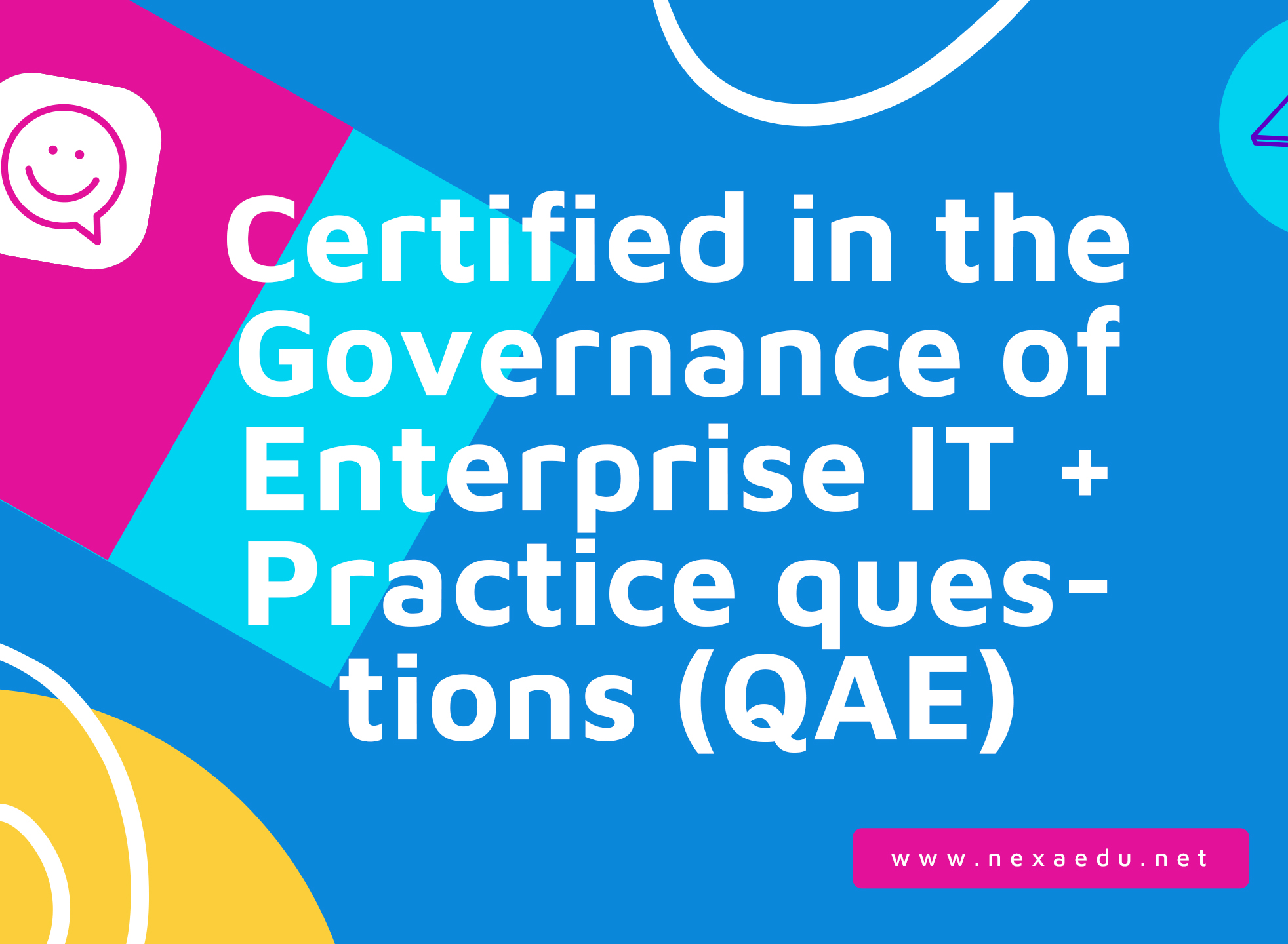 Certified in the Governance of Enterprise IT + Practice questions (QAE)